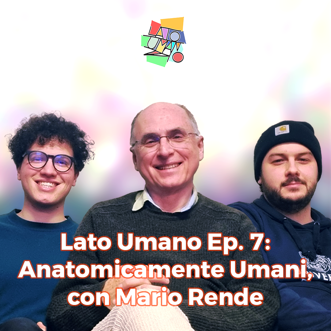 #7. Anatomicamente Umani, con Mario Rende